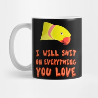 I will shit on everything you love - yellow ringneck Mug